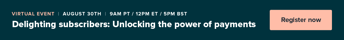 Delighting subscribers: Unlocking the power of payments registration in-line CTA image